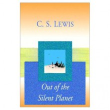 Out of the Silent Planet - C.S. Lewis