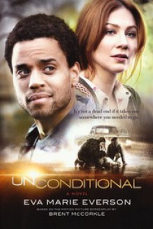 Unconditional: A Novel - Eva Marie Everson