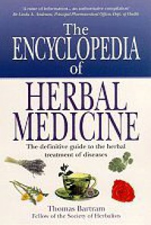 Bartram's Encyclopedia of Herbal Medicine - Thomas Bartram