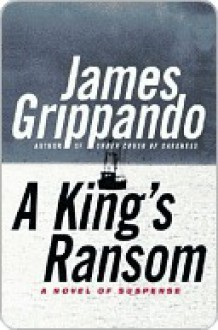 A King's Ransom - James Grippando