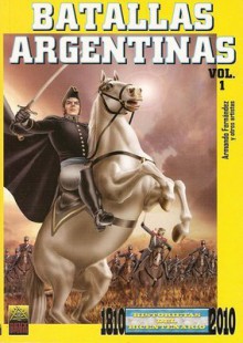 Batallas Argentinas Vol. 1: Historietas del Bicentenario - Armando S. Fernández