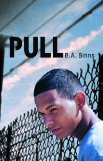 Pull [Hardcover] [2010] (Author) B. A. Binns - 