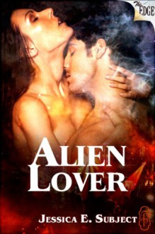 Alien Lover (The Edge Series) - Jessica E. Subject