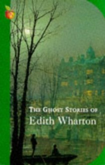 The Ghost Stories of Edith Wharton - Edith Wharton