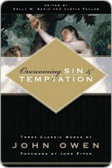 Overcoming Sin and Temptation - John Owen