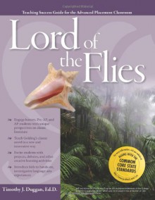 Advanced Placement Classroom: Lord of the Flies (Teaching Success Guides for the Advanced Placement Classroom) - Timothy Duggan Ed.D.