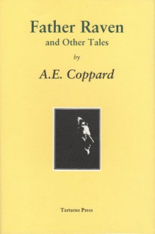 Father Raven and Other Tales - A.E. Coppard, Mark Valentine