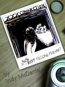 The XXX Connection: Random Connections - Chapter Thirty-Six: Best Fucking Friends - Indy McDaniel, Bryce Wolfe