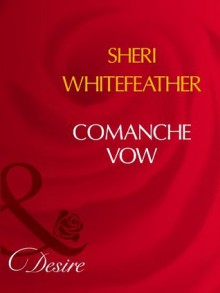 Comanche Vow (Mills & Boon Desire) - Sheri Whitefeather