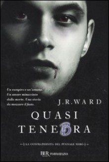 Quasi tenebra. La confraternita del pugnale nero vol. 2 - J.R. Ward, Paola Pianalto