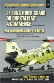 Le Long Hiver Chaud Du Capitalisme a Commence: Also Includes " Crise, Prosperite Y Revolution " (Nouvelle Internationale) - Jack Barnes, Leon Trotsky