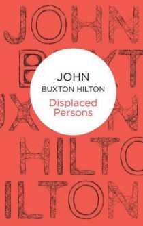 Displaced Persons - John Buxton Hilton