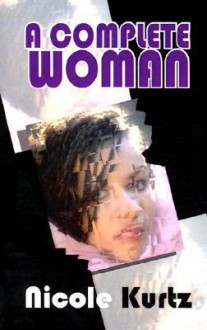 A Complete Woman - Nicole Givens Kurtz