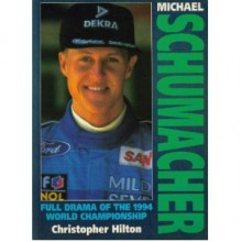 Michael Schumacher: full drama of the 1994 World Championship - Christopher Hilton