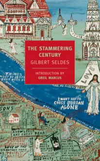 The Stammering Century - Gilbert Seldes