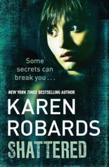 Shattered. Karen Robards - Karen Robards