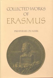 New Testament Scholarship: Paraphrase on Mark - Desiderius Erasmus