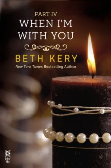 When I'm With You: When I'm Bad (Because You Are Mine, #2.4) - Beth Kery