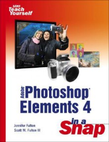 Adobe Photoshop Elements In A Snap - Jennifer Fulton, Scott M. Fulton