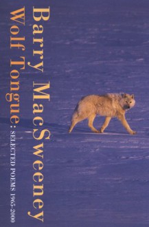 Wolf Tongue: Selected Poems 1965-2000 - Barry MacSweeney