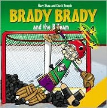 Brady Brady and the B Team - Mary Shaw