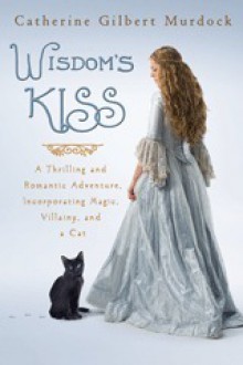 Wisdom's Kiss - Catherine Gilbert Murdock