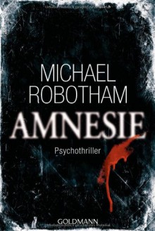 Amnesie: Psychothriller - Michael Robotham