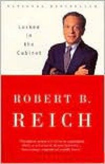 Locked in the Cabinet - Robert B. Reich