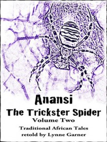 Anansi The Trickster Spider - Volume Two - Lynne Garner