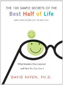 100 Simple Secrets of the Best Half of Life: What Scientists Have Learned and How You Can Use It - David Niven