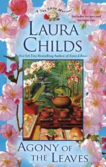 Agony of the Leaves (A Tea Shop Mystery, #13) - Laura Childs