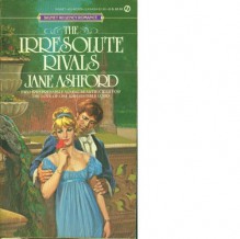 The Irresolute Rivals - Jane Ashford