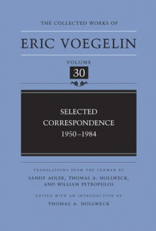 Collected Works of Eric Voegelin - Eric Voegelin, Thomas A. Hollweck, Sandy Adler, William Petropulos