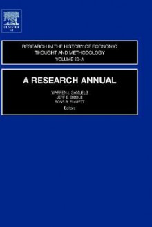 Research in the History of Economic Thought and Methodology, Volume 23A - Jeff E. Biddle, Ross B. Emmett, Warren J. Samuels