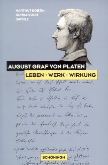 August Graf von Platen. Leben - Werk - Wirkung - Hartmut Bobzin, Gunnar Och