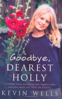 Goodbye, Dearest Holly - Kevin Wells