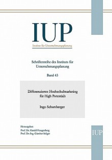 Differenziertes Hochschulmarketing Fur High Potentials - Ingo Schamberger, Günther Seliger, Harald Hungenberg