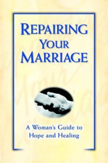 Repairing Your Marriage After His Affair: A Woman's Guide to Hope and Healing - Marcella Bakur Weiner, Armand DiMele