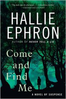 Come and Find Me: A Novel of Suspense - Hallie Ephron