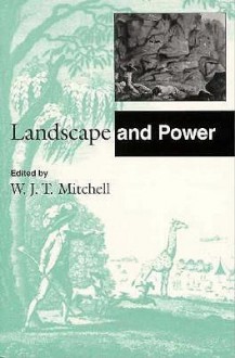 Landscape and Power - W.J.T. Mitchell