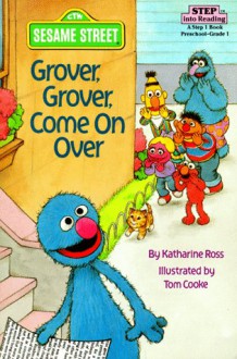 Grover, Grover, Come on Over! (Step into Reading, Step 1, paper) - Katharine Ross