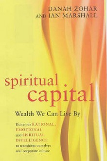 Spiritual Capital - Danah Zohar, Ian Marshall