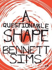 A Questionable Shape - Bennett Sims