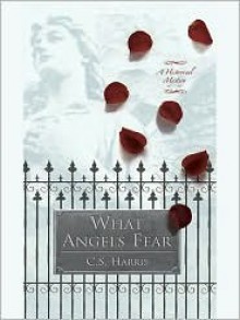 What Angels Fear: A Sebastian St. Cyr Mystery - C.S. Harris