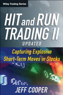 Hit and Run Trading II: Capturing Explosive Short-Term Moves in Stocks (Wiley Trading) - Jeff Cooper, David C. Reif