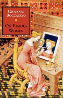 On Famous Women - Giovanni Boccaccio, Guido A. Guarino