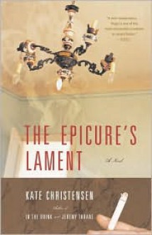 The Epicure's Lament - Kate Christensen