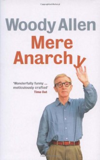 Mere Anarchy - Woody Allen