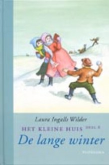 De lange winter (Het kleine huis, #6) - Laura Ingalls Wilder, Garth Williams, Greet van den Eshof, A.C. Tholema