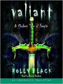 Valiant: A Modern Tale of Faerie (Audio) - Holly Black